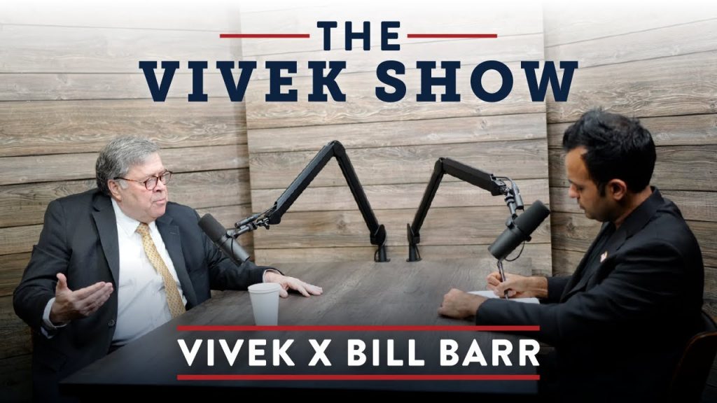 Trump’s Attorney General Bill Barr | The Vivek Show